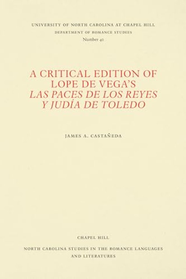 A Critical Edition of Lope De Vega's Las Paces De Los Reyes Y Judia De Toledo