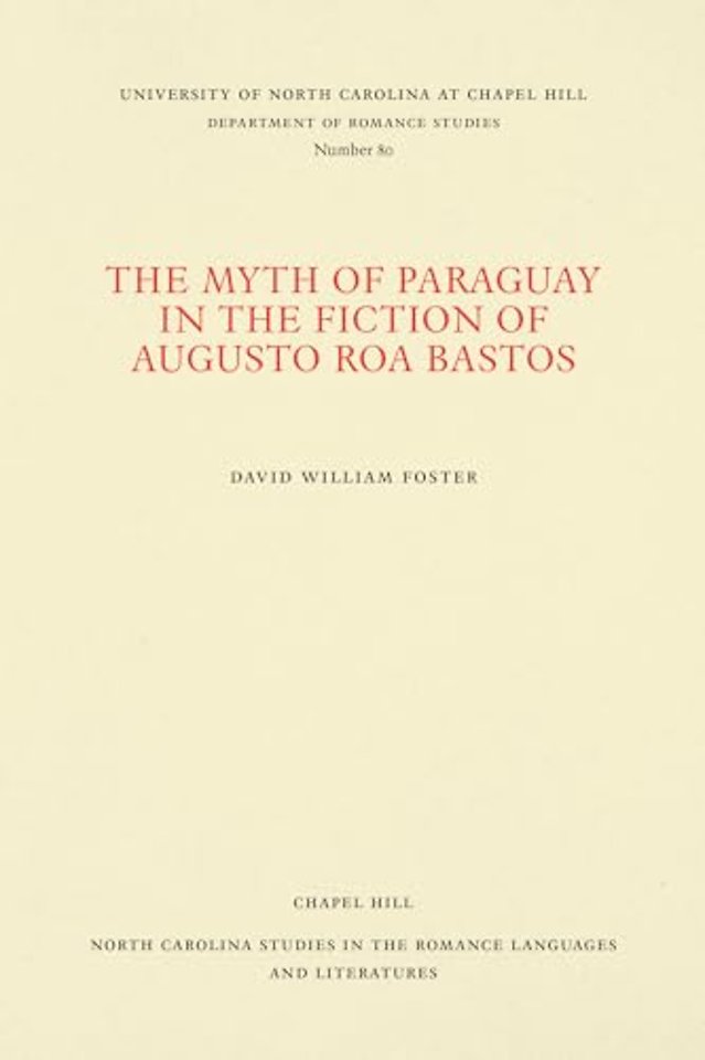 The Myth of Paraguay in the Fiction of Augusto Roa Bastos