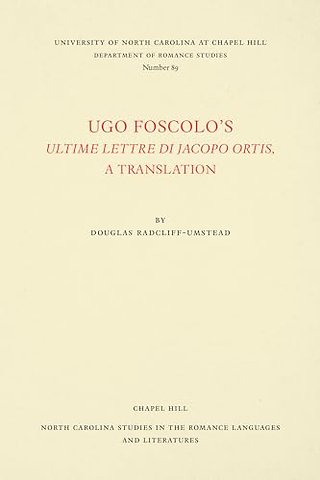 Ugo Foscolo`s Ultime Lettere Di Jacopo Ortis – A Translation