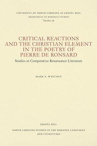 Critical Reactions and the Christian Element in the Poetry of Pierre De Ronsard
