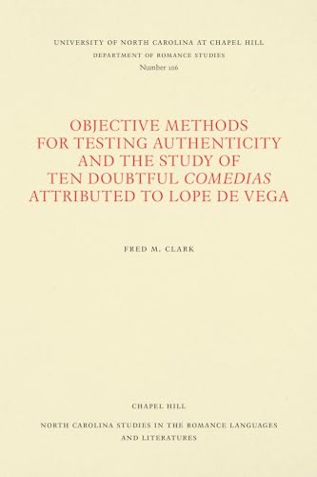 Objective Methods for Testing Authenticity and the Study of Ten Doubtful Comedias Attributed to Lope De Vega