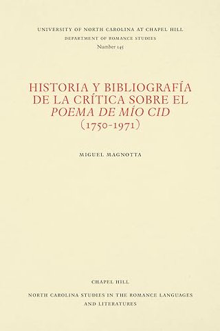 Historia Y Bibliografia De La Critica Sobre El Poema De Mio Cid (1750-1971)