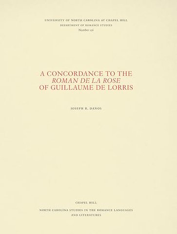 A Concordance to the Roman De La Rose of Guillaume De Lorris