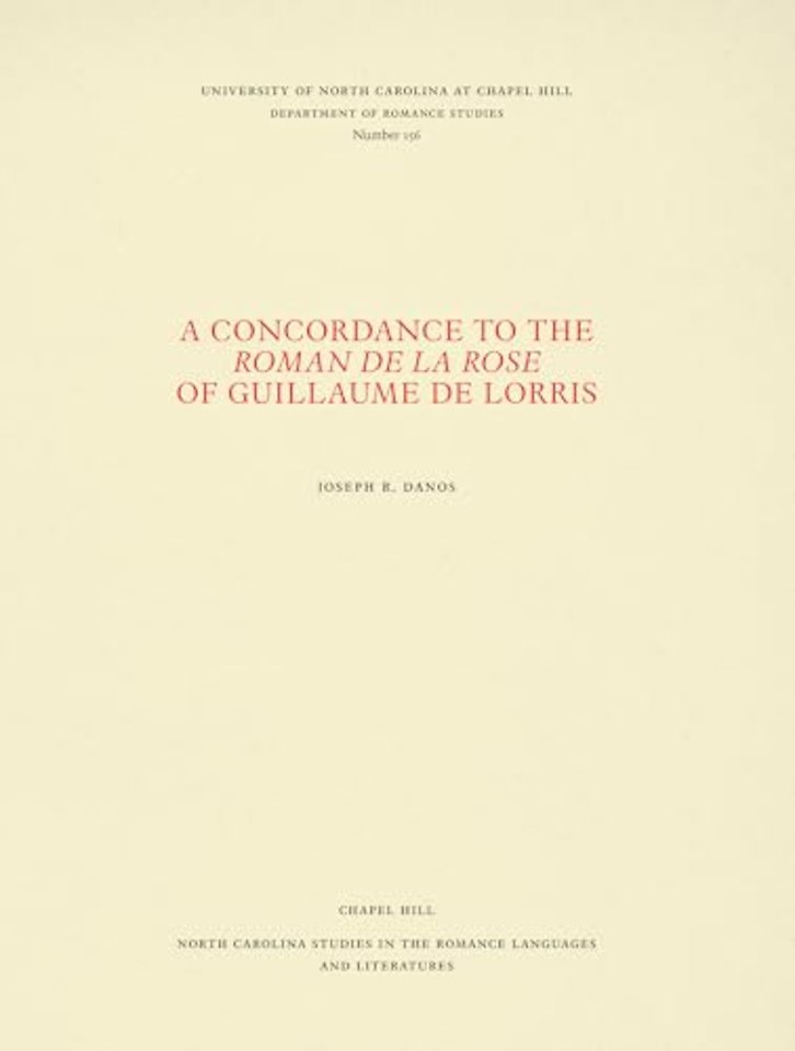 A Concordance to the Roman De La Rose of Guillaume De Lorris