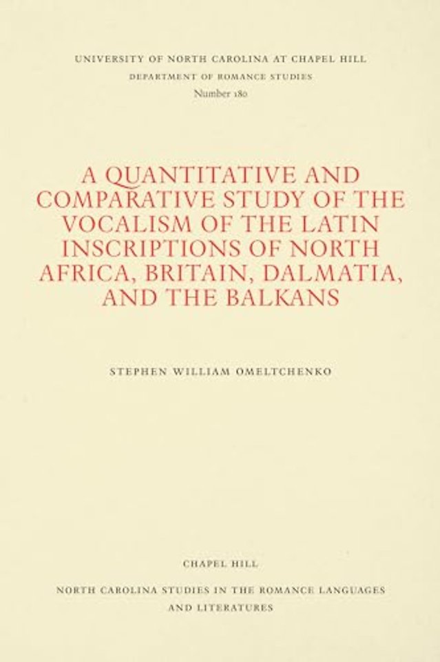 A Quantitative and Comparative Study of the Vocalism of the Latin Inscriptions of North Africa, Britain, Dalmatia, and the Balkans