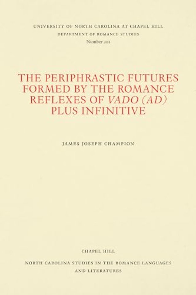 The Periphrastic Futures Formed by the Romance Reflexes of Vado (ad) Plus Infinitive