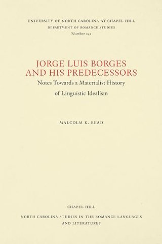 Jorge Luis Borges and His Predecessors – Notes Towards a Materialist History of Linguistic Idealism