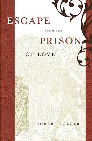 Escape from the Prison of Love – Caloric Identities and Writing Subjects in Fifteenth–Century Spain