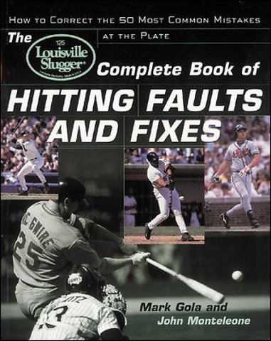 The Louisville Slugger® Complete Book of Hitting Faults and Fixes