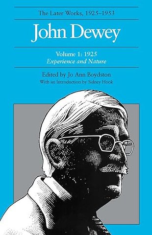 The Later Works of John Dewey, Volume 1, 1925 – – 1925, Experience and Nature