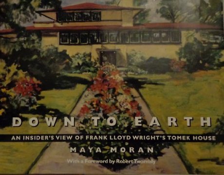 Down to Earth – An Insider`s View of Frank Lloyd Wright`s Tomek House