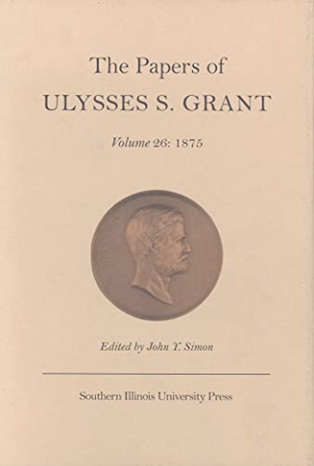 The Papers of Ulysses S.Grant v. 26; 1875