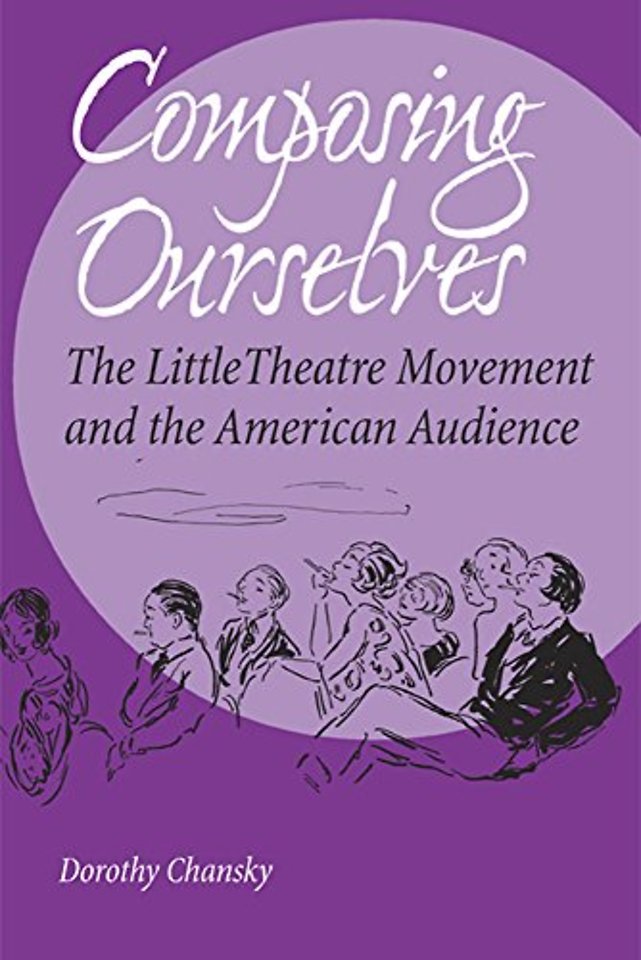 Composing Ourselves – The Little Theatre Movement and the American Audience
