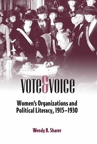 Vote and Voice – Women`s Organizations and Political Literacy, 1915–1930