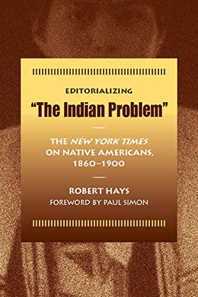 Editorializing the Indian Problem – The New York Times on Native Americans, 1860–1900