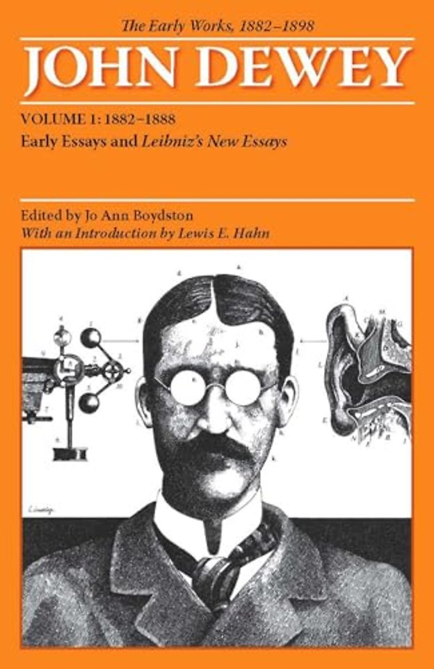 The Early Works of John Dewey, Volume 1, 1882 – – Early Essays and Leibniz`s New Essays, 1882–1888