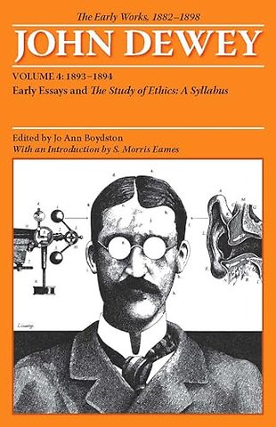 The Collected Works of John Dewey V. 4; 1893–189 – The Early Works, 1882–1898
