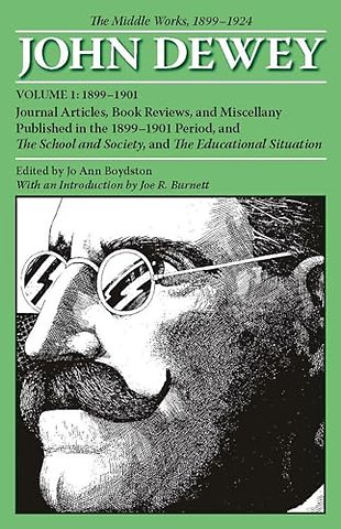 The Collected Works of John Dewey V. 1; 1899–190 – The Middle Works, 1899–1924