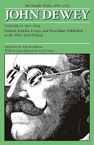 The Middle Works of John Dewey, Volume 15, 1899 – Journal Articles, Essays, and Miscellany Published in the 1923–1924 Period