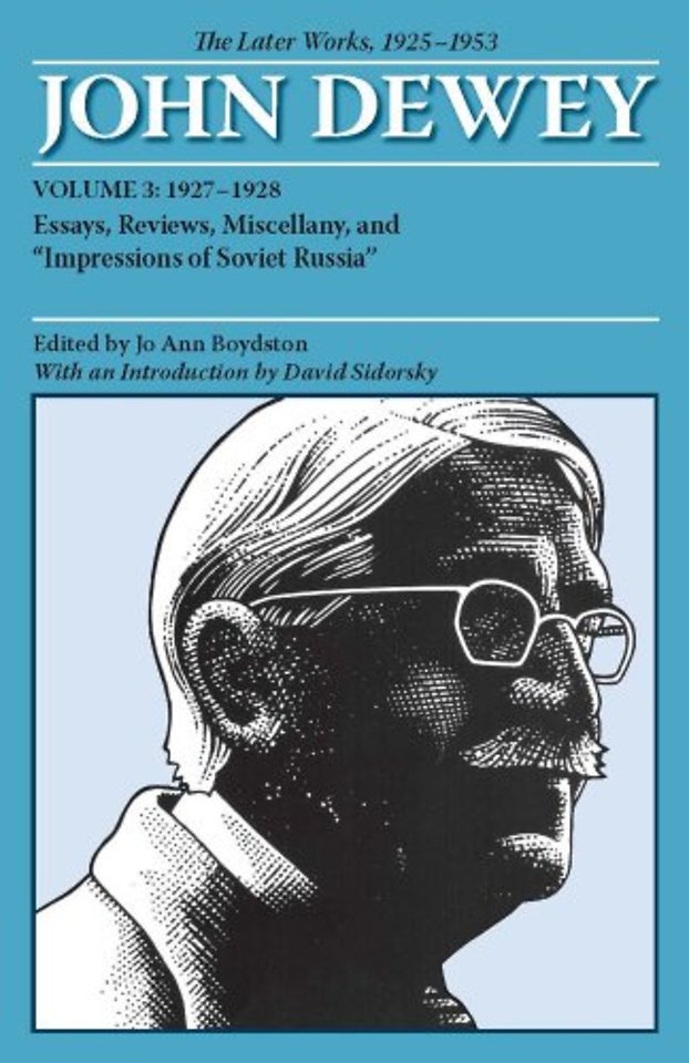 The Later Works of John Dewey, Volume 3, 1925 – – 1927–1928, Essays, Reviews, Miscellany, and ""Impressions of Soviet Russia