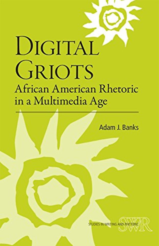 Digital Griots – African American Rhetoric in a Multimedia Age