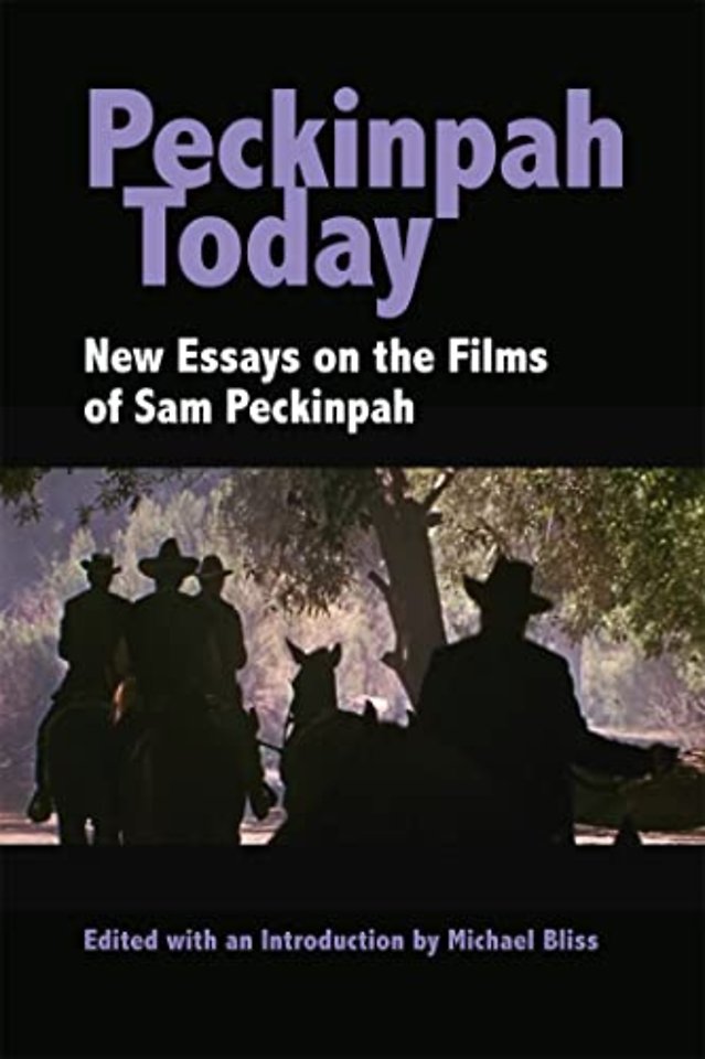 Peckinpah Today – New Essays on the Films of Sam Peckinpah