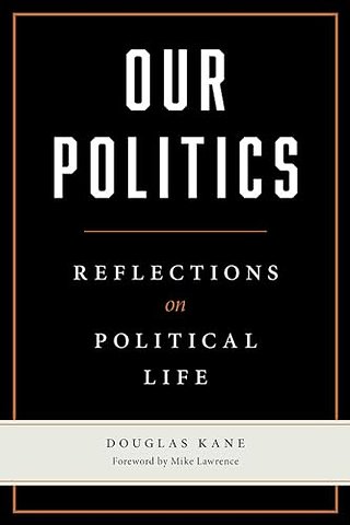 Our Politics – Reflections on Political Life