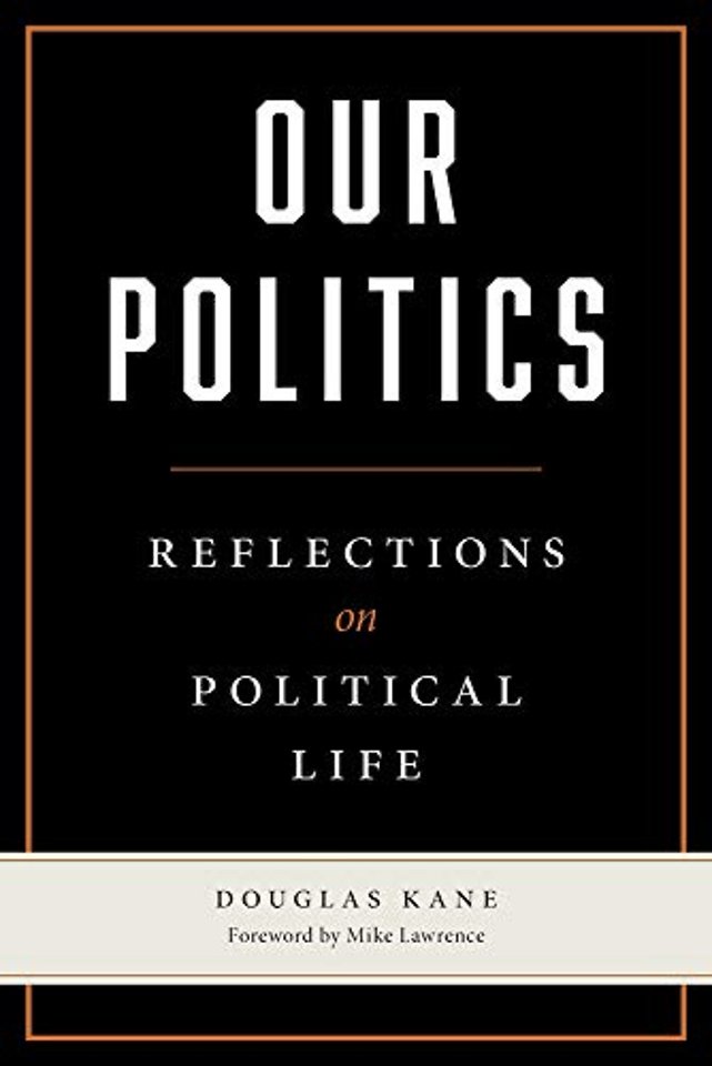 Our Politics – Reflections on Political Life