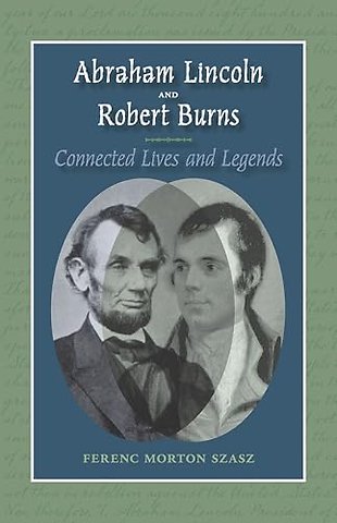 Abraham Lincoln and Robert Burns – Connected Lives and Legends