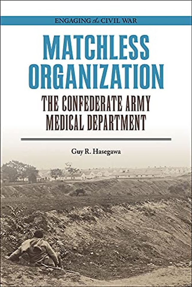 Matchless Organization – The Confederate Army Medical Department
