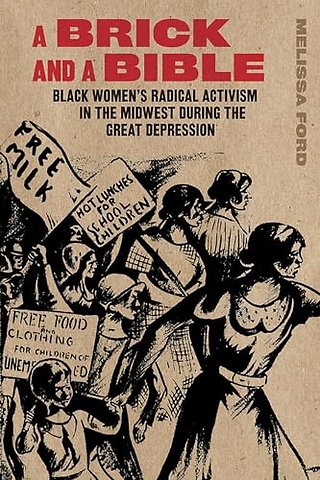 A Brick and a Bible – Black Women`s Radical Activism in the Midwest During the Great Depression