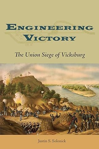 Engineering Victory – The Union Siege of Vicksburg