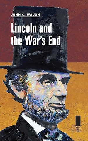 Lincoln and the War`s End