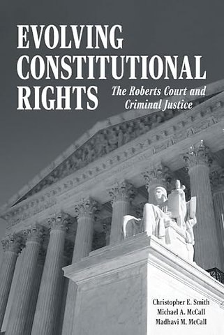 Evolving Constitutional Rights – The Roberts Court and Criminal Justice