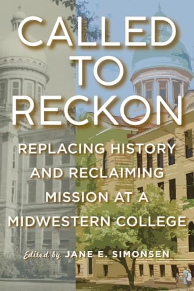 Called to Reckon – Replacing History and Reclaiming Mission at a Midwestern College