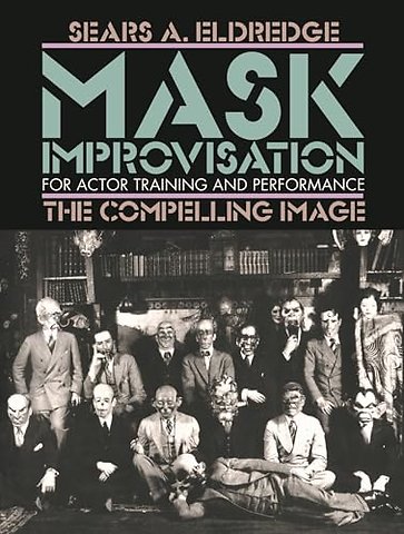 Compelling Image – Mask Improvisation for Actor Training and Performance