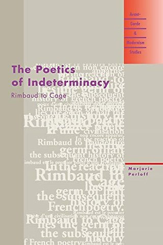 The Poetics of Indeterminacy – Rimbaud to Cage