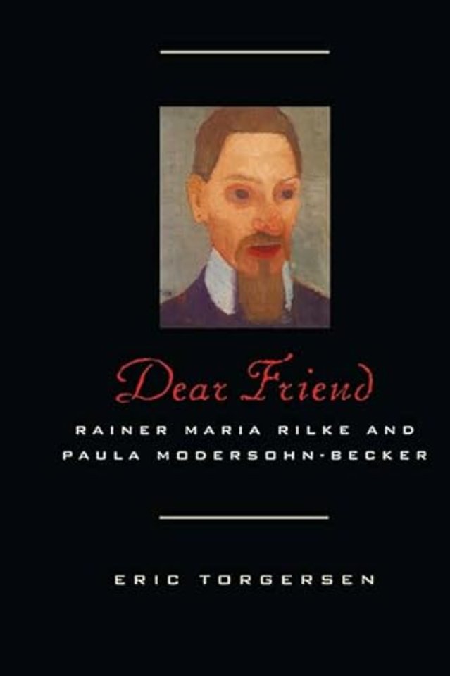 Dear Friend – Rainer Maria Rilke and Paula Modersohn–Becker