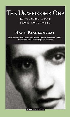 The Unwelcome One – Returning Home from Auschwitz