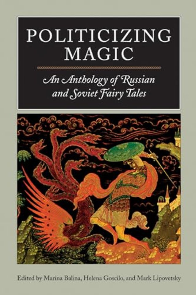 Politicizing Magic – An Anthology of Russian and Soviet Fairy Tales