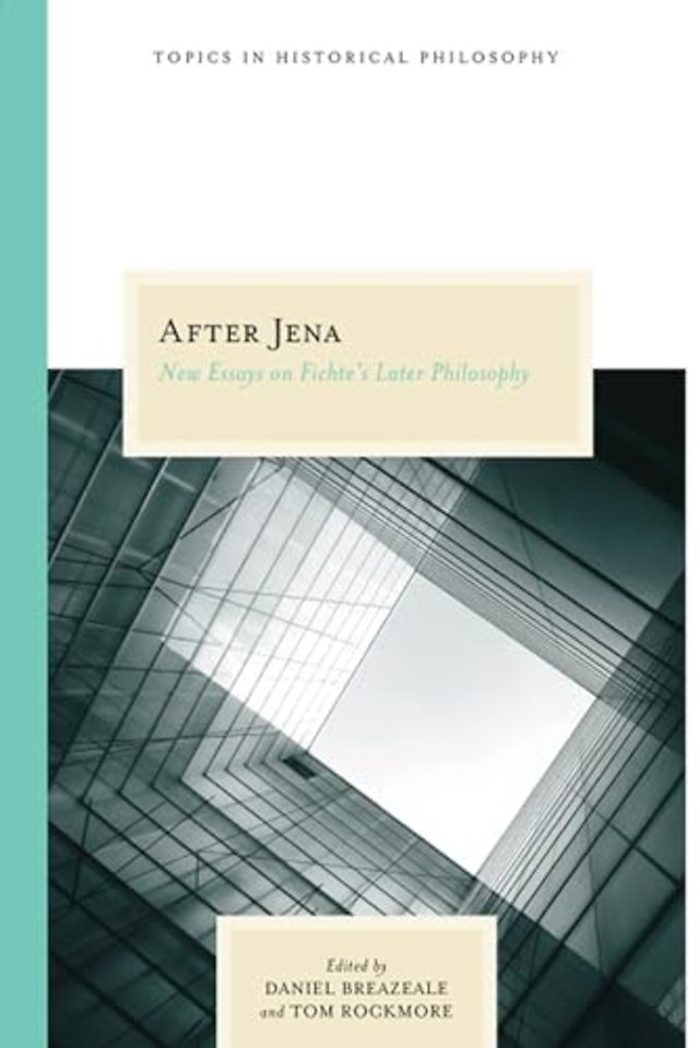 After Jena – New Essays on Fichte`s Later Philosophy
