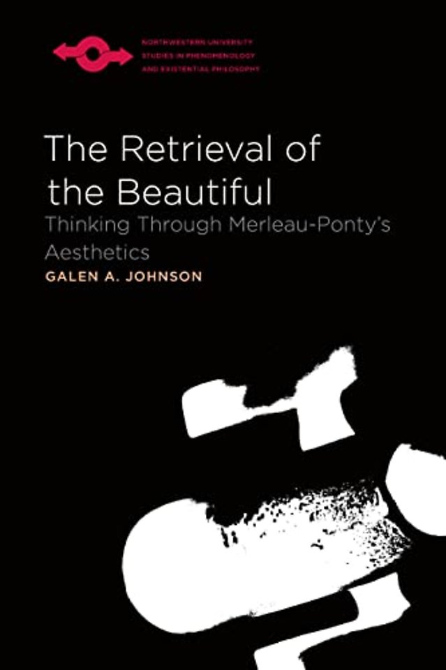 The Retrieval of the Beautiful – Thinking Through Merleau–Ponty`s Aesthetics