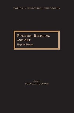 Politics, Religion and Art – Hegelian Debates
