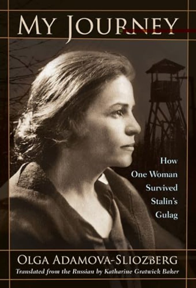 My Journey – How One Woman Survived Stalin`s Gulag