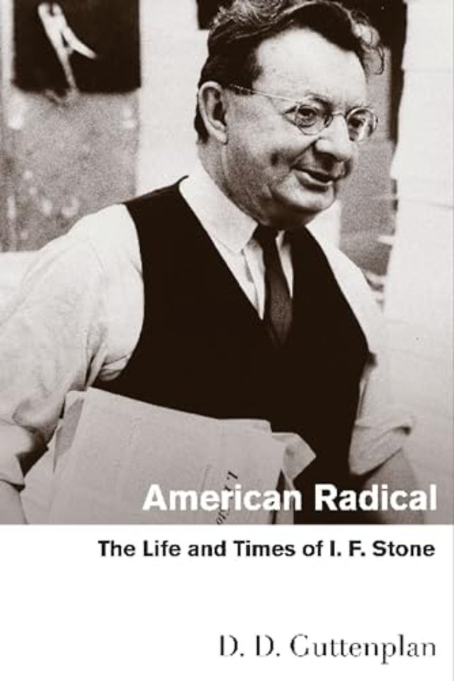 American Radical – The Life and Times of I. F. Stone