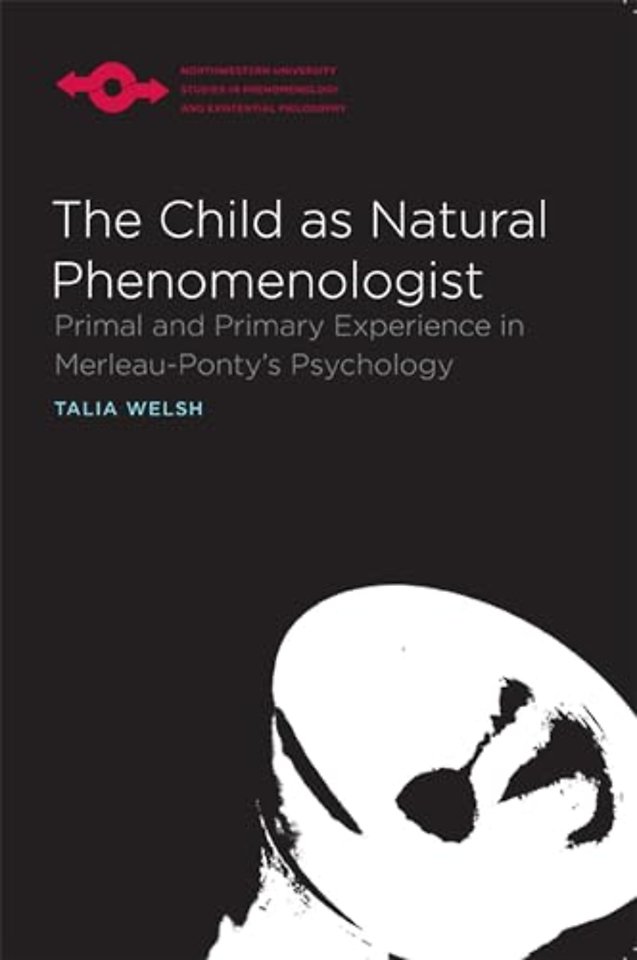 The Child As Natural Phenomenologist – Primal and Primary Experience in Merleau–Ponty`s Psychology