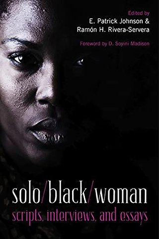 Solo/black/woman – Scripts, Interviews, and Essays