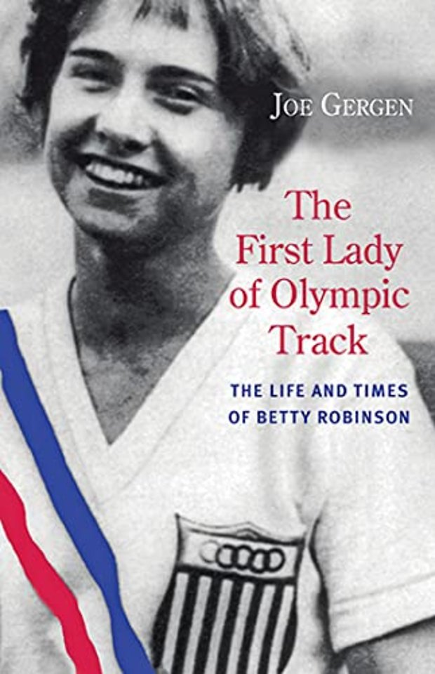 The First Lady of Olympic Track – The Life and Times of Betty Robinson