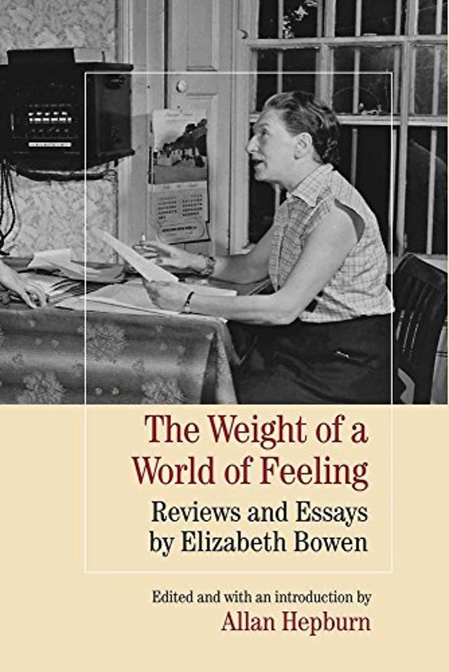 The Weight of a World of Feeling – Reviews and Essays by Elizabeth Bowen