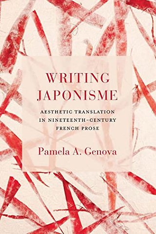Writing Japonisme – Aesthetic Translation in Nineteenth–Century French Prose